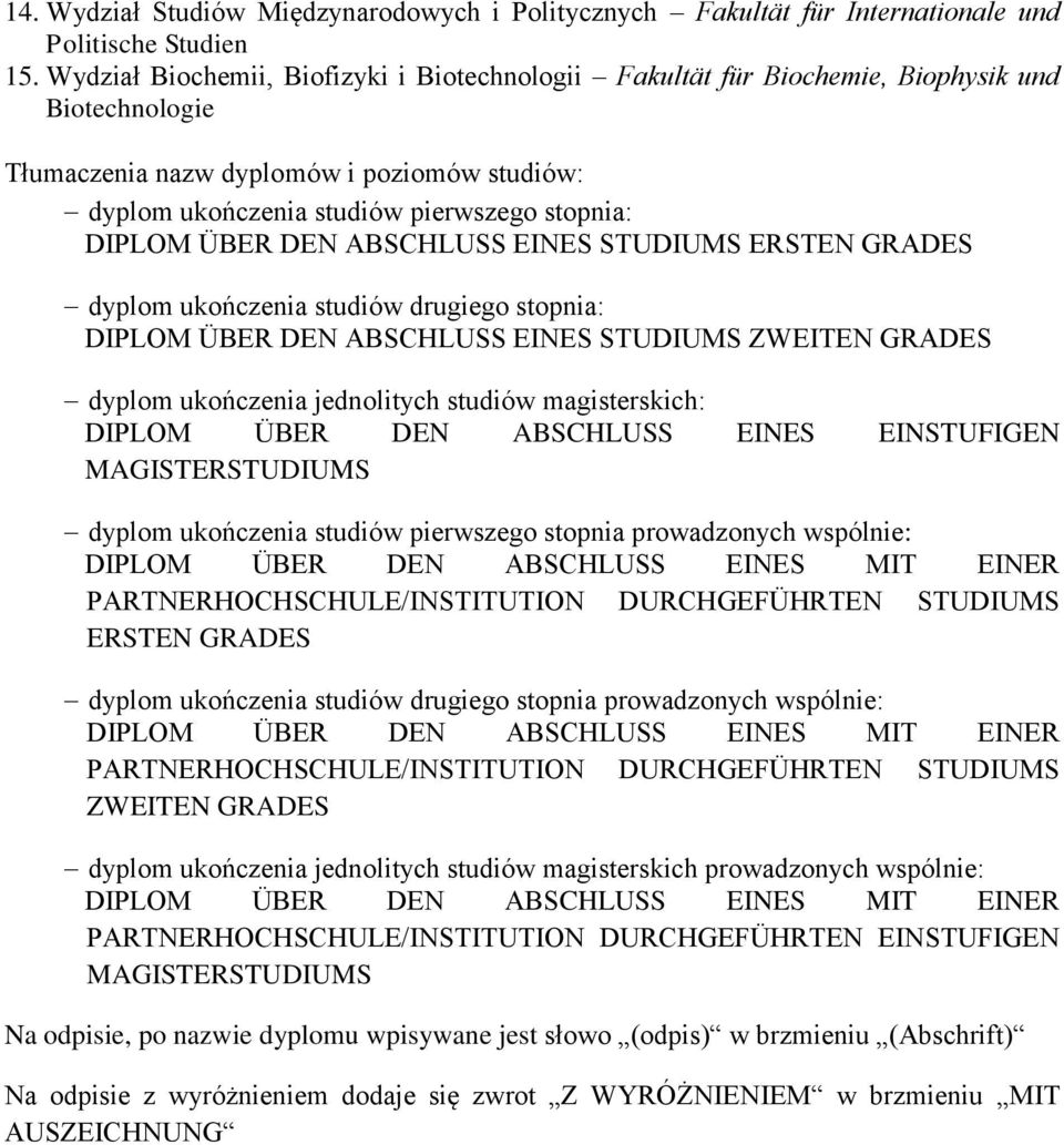 ÜBER DEN ABSCHLUSS EINES STUDIUMS ERSTEN GRADES dyplom ukończenia studiów drugiego stopnia: DIPLOM ÜBER DEN ABSCHLUSS EINES STUDIUMS ZWEITEN GRADES dyplom ukończenia jednolitych studiów