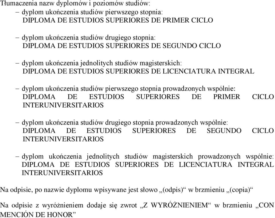 prowadzonych wspólnie: DIPLOMA DE ESTUDIOS SUPERIORES DE PRIMER CICLO INTERUNIVERSITARIOS dyplom ukończenia studiów drugiego stopnia prowadzonych wspólnie: DIPLOMA DE ESTUDIOS SUPERIORES DE SEGUNDO