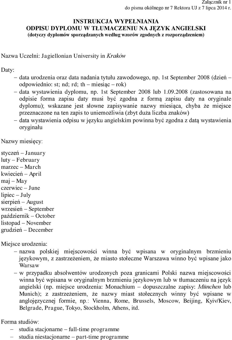 data urodzenia oraz data nadania tytułu zawodowego, np. 1st September 2008 (dzień odpowiednio: st; nd; rd; th miesiąc rok) data wystawienia dyplomu, np. 1st September 2008 lub 1.09.