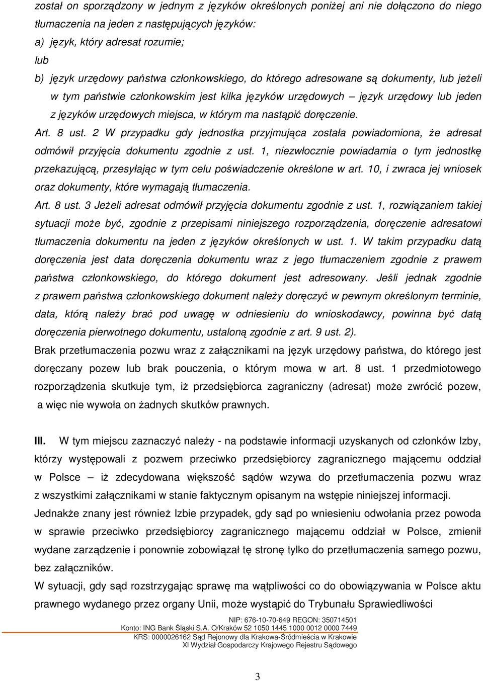 doręczenie. Art. 8 ust. 2 W przypadku gdy jednostka przyjmująca została powiadomiona, że adresat odmówił przyjęcia dokumentu zgodnie z ust.