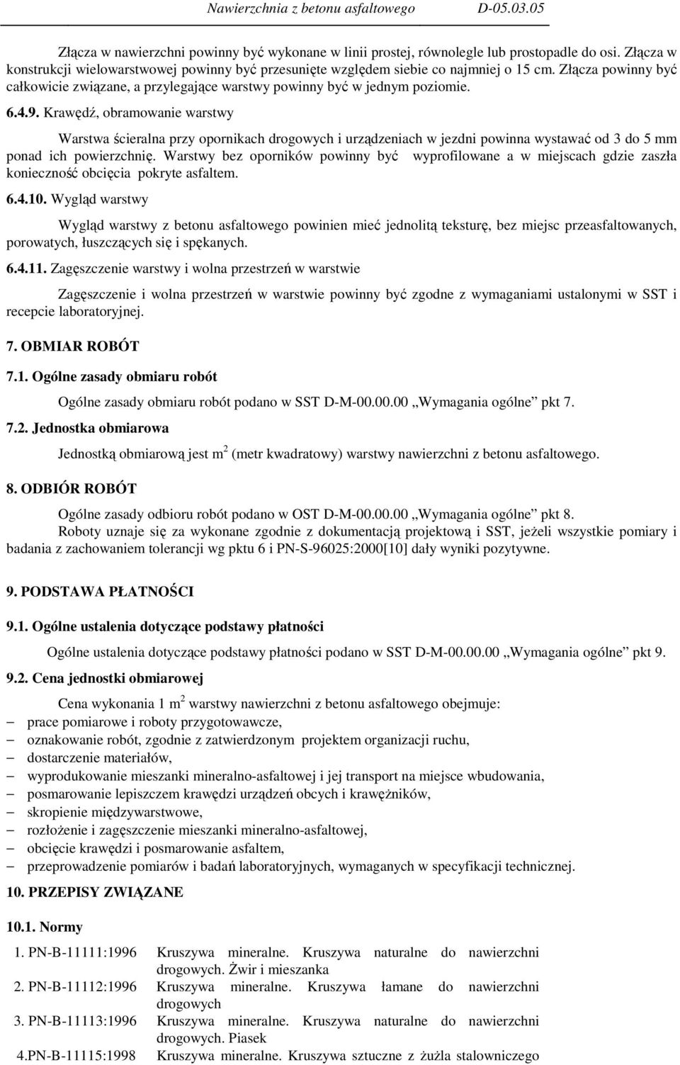 Krawędź, obramowanie warstwy Warstwa ścieralna przy opornikach drogowych i urządzeniach w jezdni powinna wystawać od 3 do 5 mm ponad ich powierzchnię.