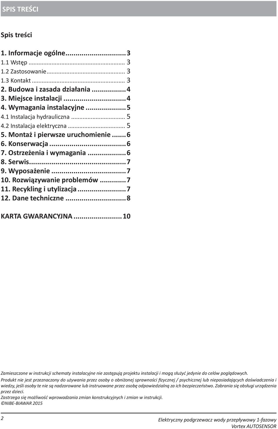 Rozwiązywanie problemów...7 11. Recykling i utylizacja...7 12. Dane techniczne...8 KARTA GWARANCYJNA.