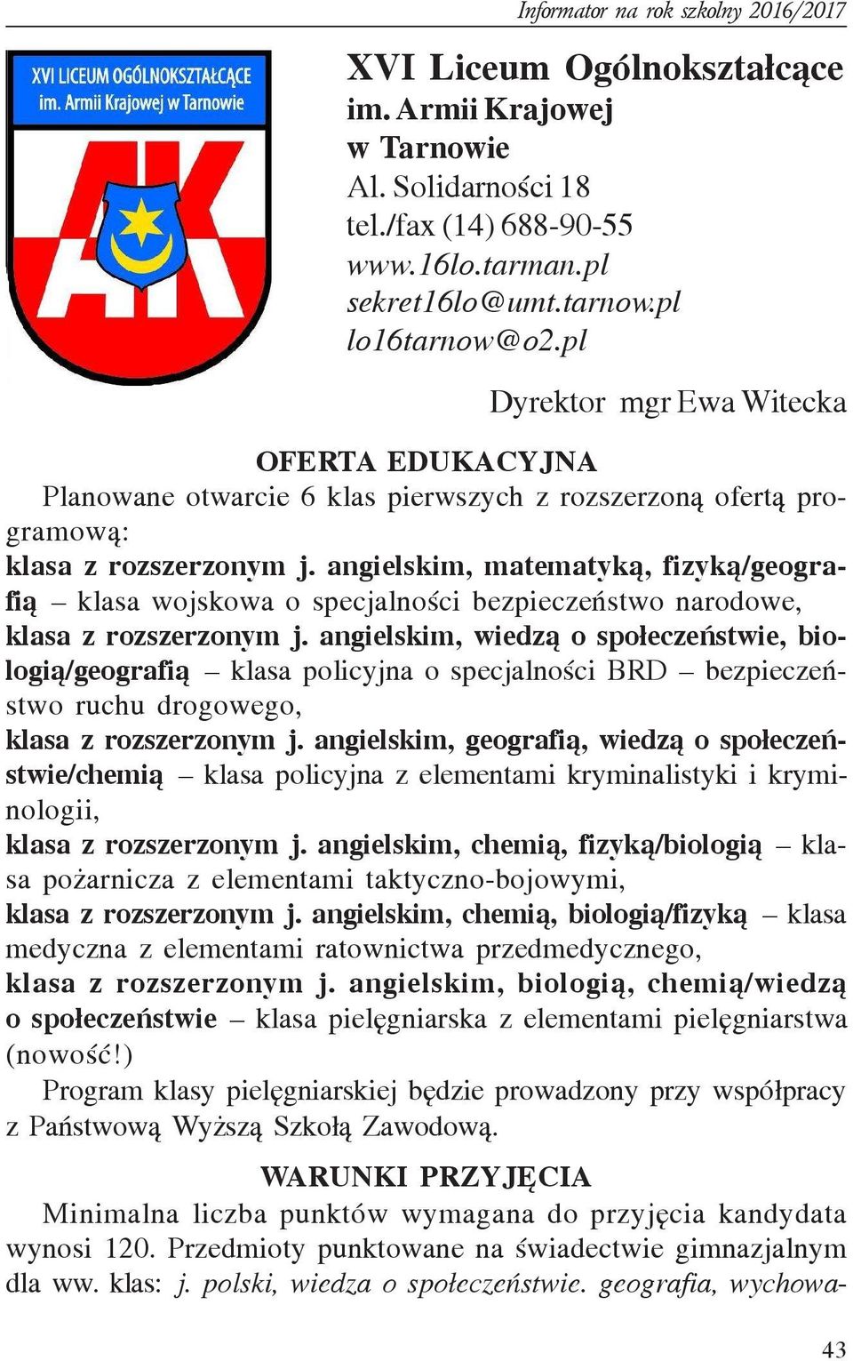 angielskim, matematyk¹, fizyk¹/geografi¹ klasa wojskowa o specjalnoœci bezpieczeñstwo narodowe, klasa z rozszerzonym j.