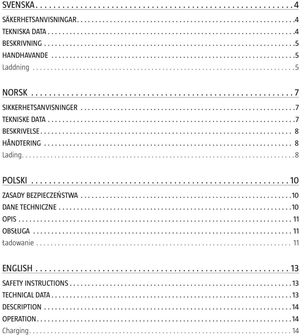 POLSKI 10 ZASADY BEZPIECZEŃSTWA 10 DANE TECHNICZNE 10 OPIS 11 OBSŁUGA 11 Ładowanie 11