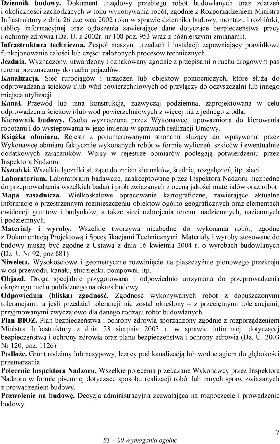 sprawie dziennika budowy, montażu i rozbiórki, tablicy informacyjnej oraz ogłoszenia zawierające dane dotyczące bezpieczeństwa pracy i ochrony zdrowia (Dz. U. z 2002r. nr 108 poz.