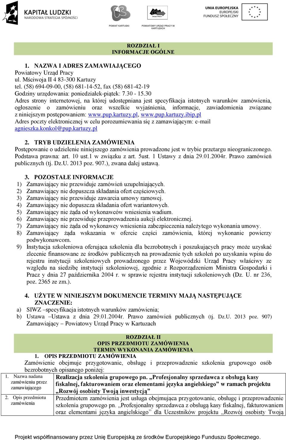 30 Adres strony internetowej, na której udostępniana jest specyfikacja istotnych warunków zamówienia, ogłoszenie o zamówieniu oraz wszelkie wyjaśnienia, informacje, zawiadomienia związane z