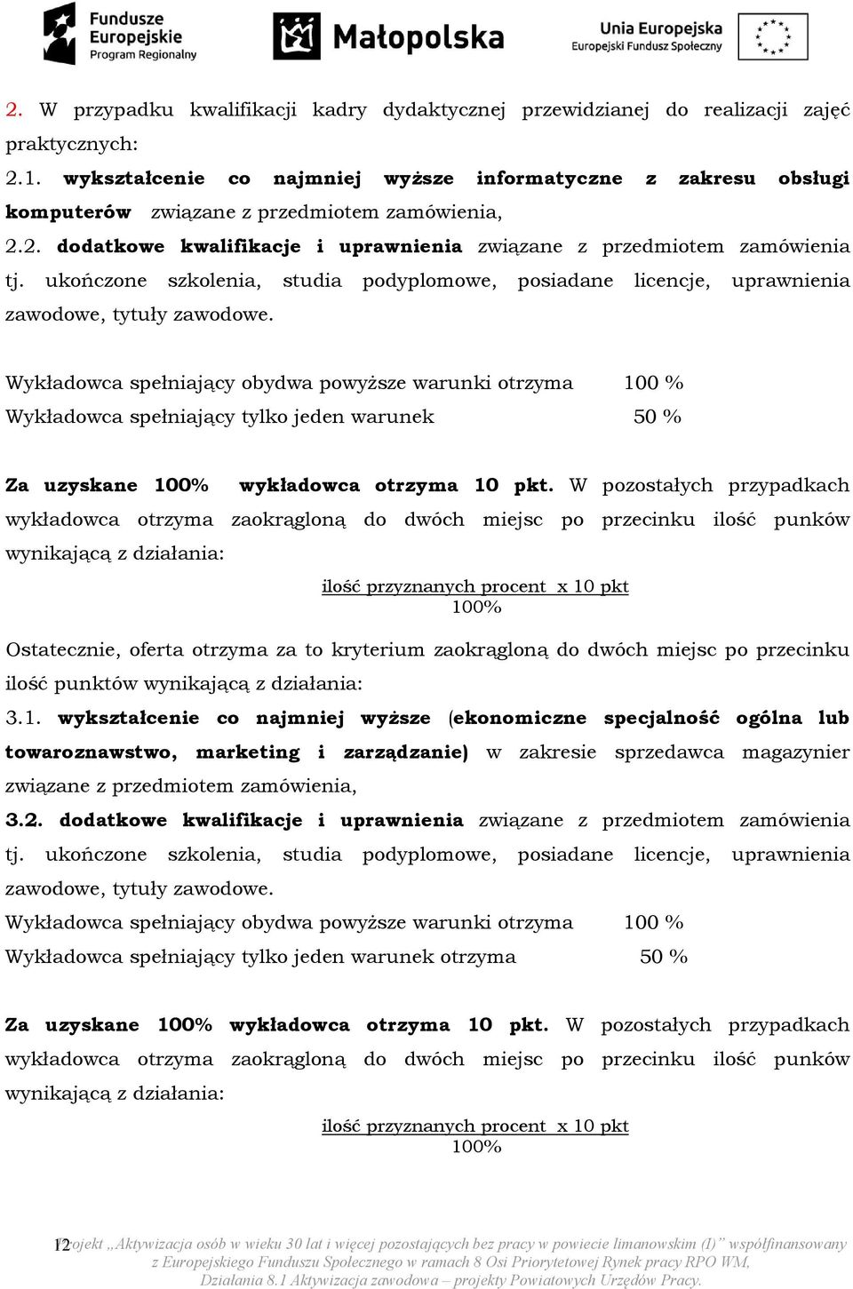 ukończone szkolenia, studia podyplomowe, posiadane licencje, uprawnienia zawodowe, tytuły zawodowe.