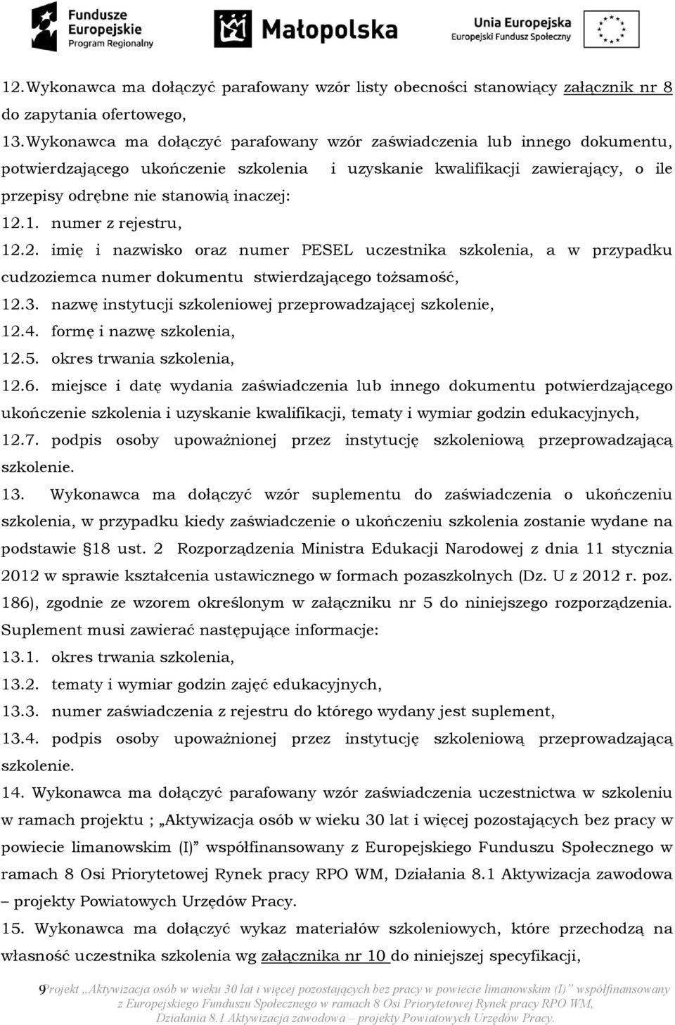 .1. numer z rejestru, 12.2. imię i nazwisko oraz numer PESEL uczestnika szkolenia, a w przypadku cudzoziemca numer dokumentu stwierdzającego tożsamość, 12.3.