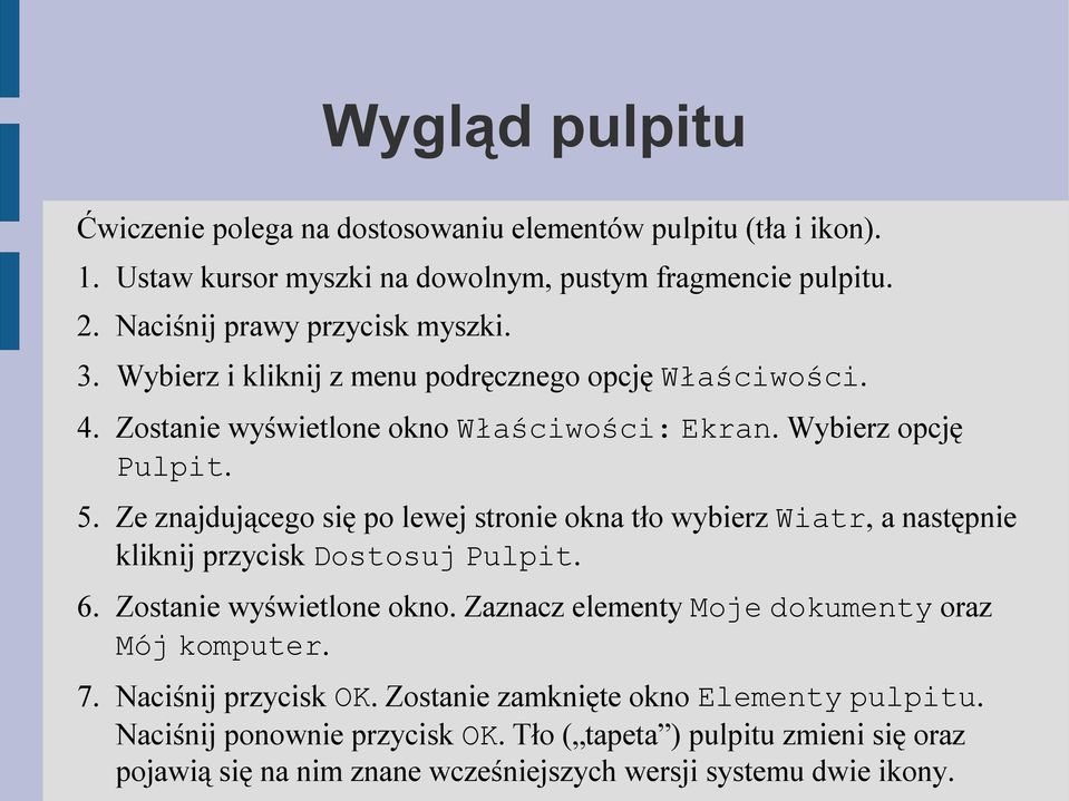 Ze znajdującego się po lewej stronie okna tło wybierz Wiatr, a następnie kliknij przycisk Dostosuj Pulpit. 6. Zostanie wyświetlone okno.