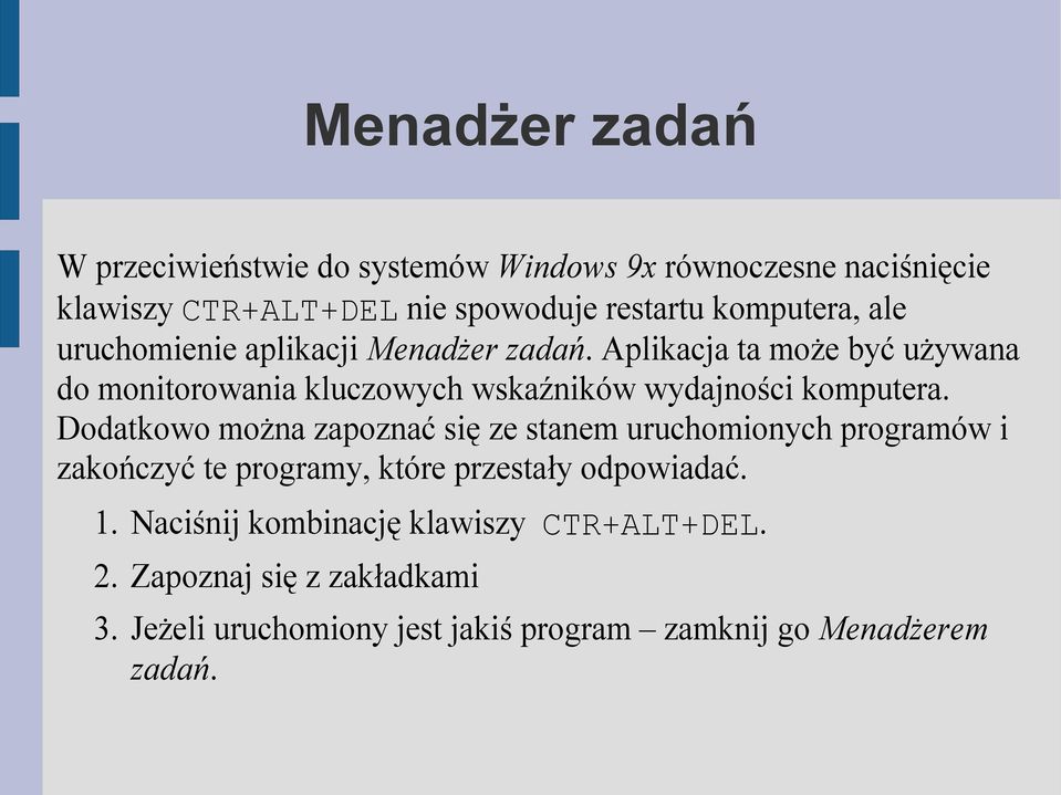 Aplikacja ta może być używana do monitorowania kluczowych wskaźników wydajności komputera.