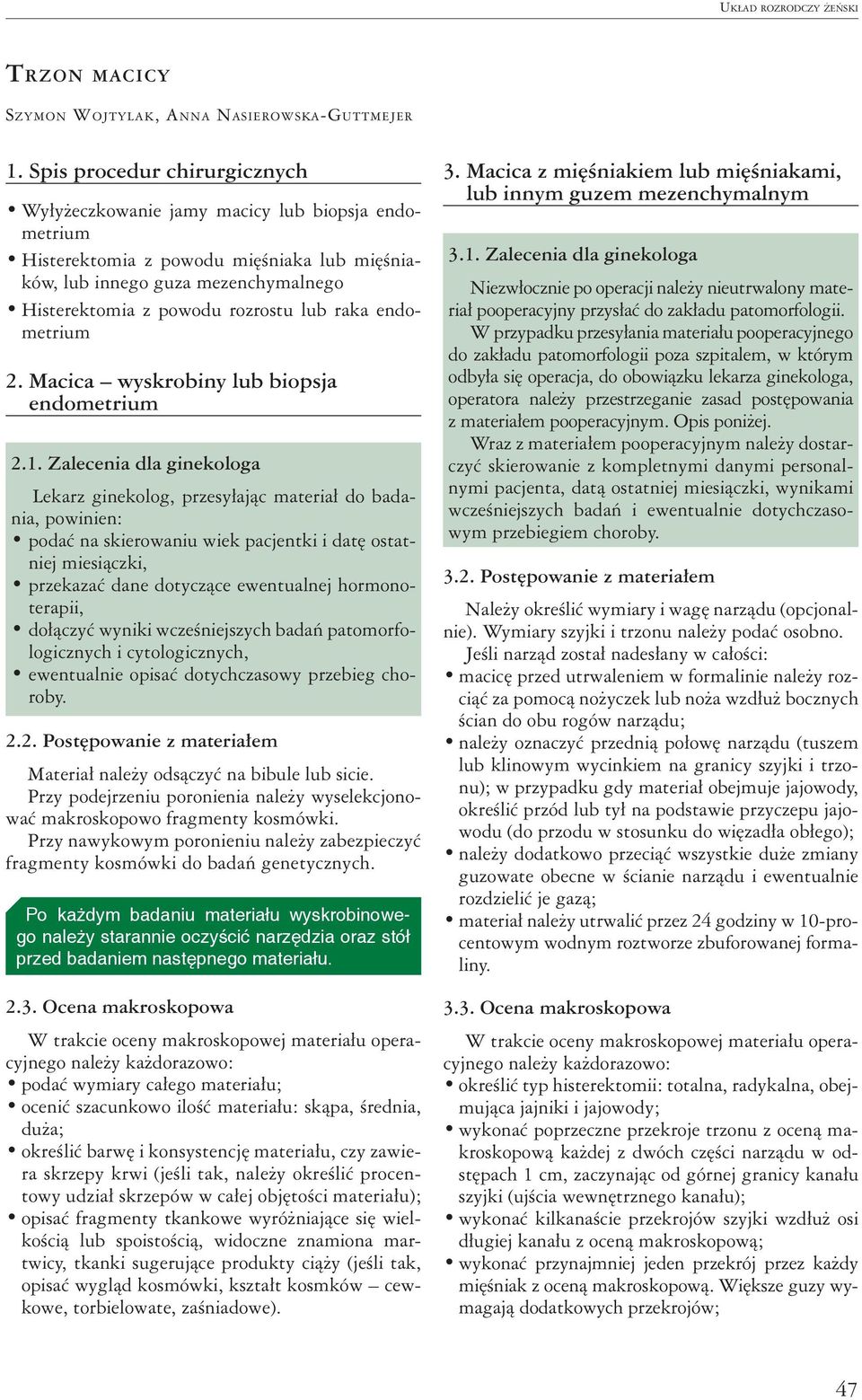 raka endometrium 2. Macica wyskrobiny lub biopsja endometrium 2.1.