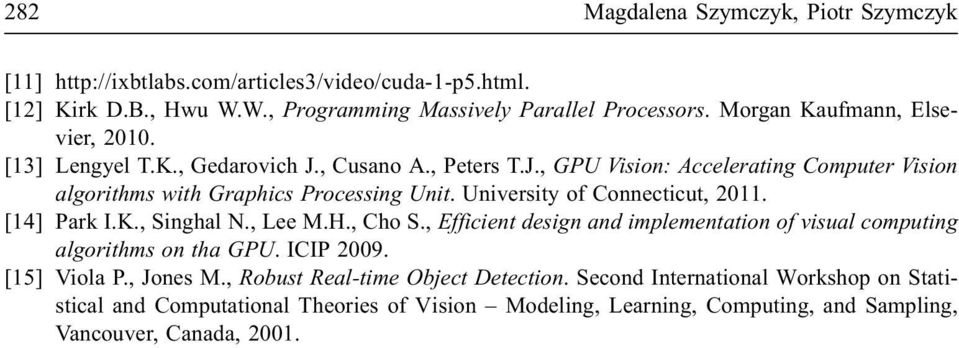 University of Connecticut, 2011. [14] Park I.K., Singhal N., Lee M.H., Cho S., Efficient design and implementation of visual computing algorithms on tha GPU. ICIP 2009.