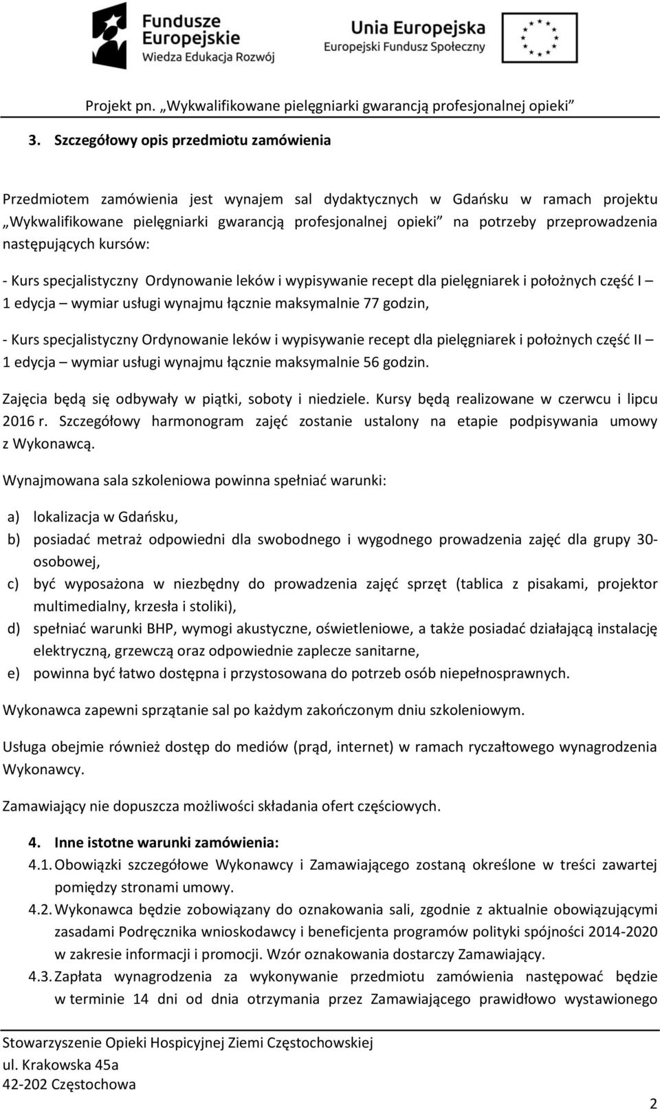 - Kurs specjalistyczny Ordynowanie leków i wypisywanie recept dla pielęgniarek i położnych część II 1 edycja wymiar usługi wynajmu łącznie maksymalnie 56 godzin.