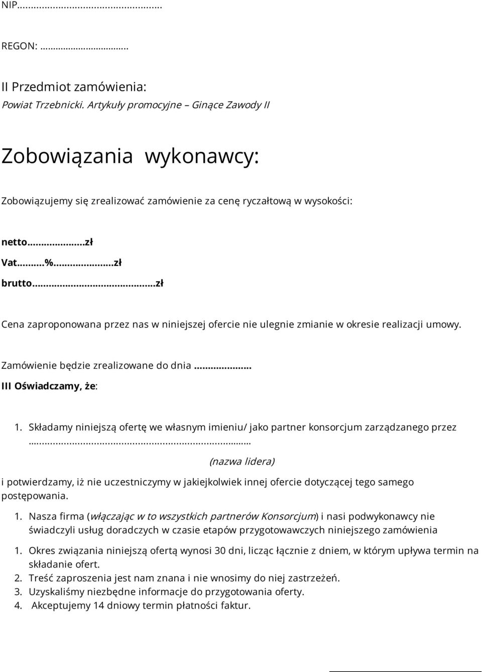 Składamy niniejszą ofertę we własnym imieniu/ jako partner konsorcjum zarządzanego przez.