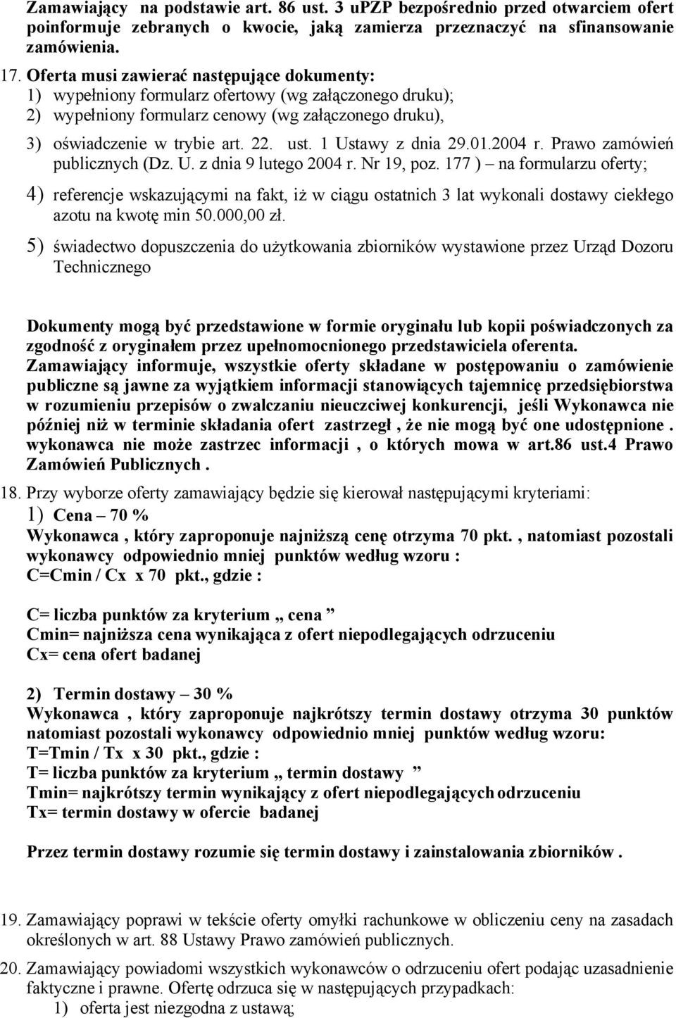 1 Ustawy z dnia 29.01.2004 r. Prawo zamówień publicznych (Dz. U. z dnia 9 lutego 2004 r. Nr 19, poz.