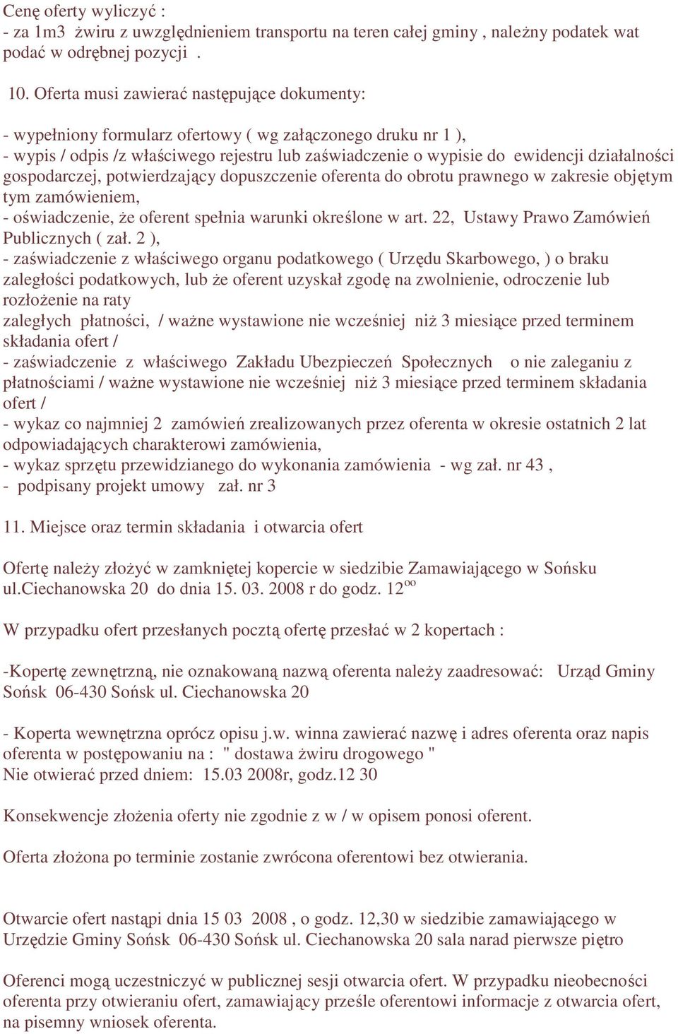 gospodarczej, potwierdzający dopuszczenie oferenta do obrotu prawnego w zakresie objętym tym zamówieniem, - oświadczenie, Ŝe oferent spełnia warunki określone w art.