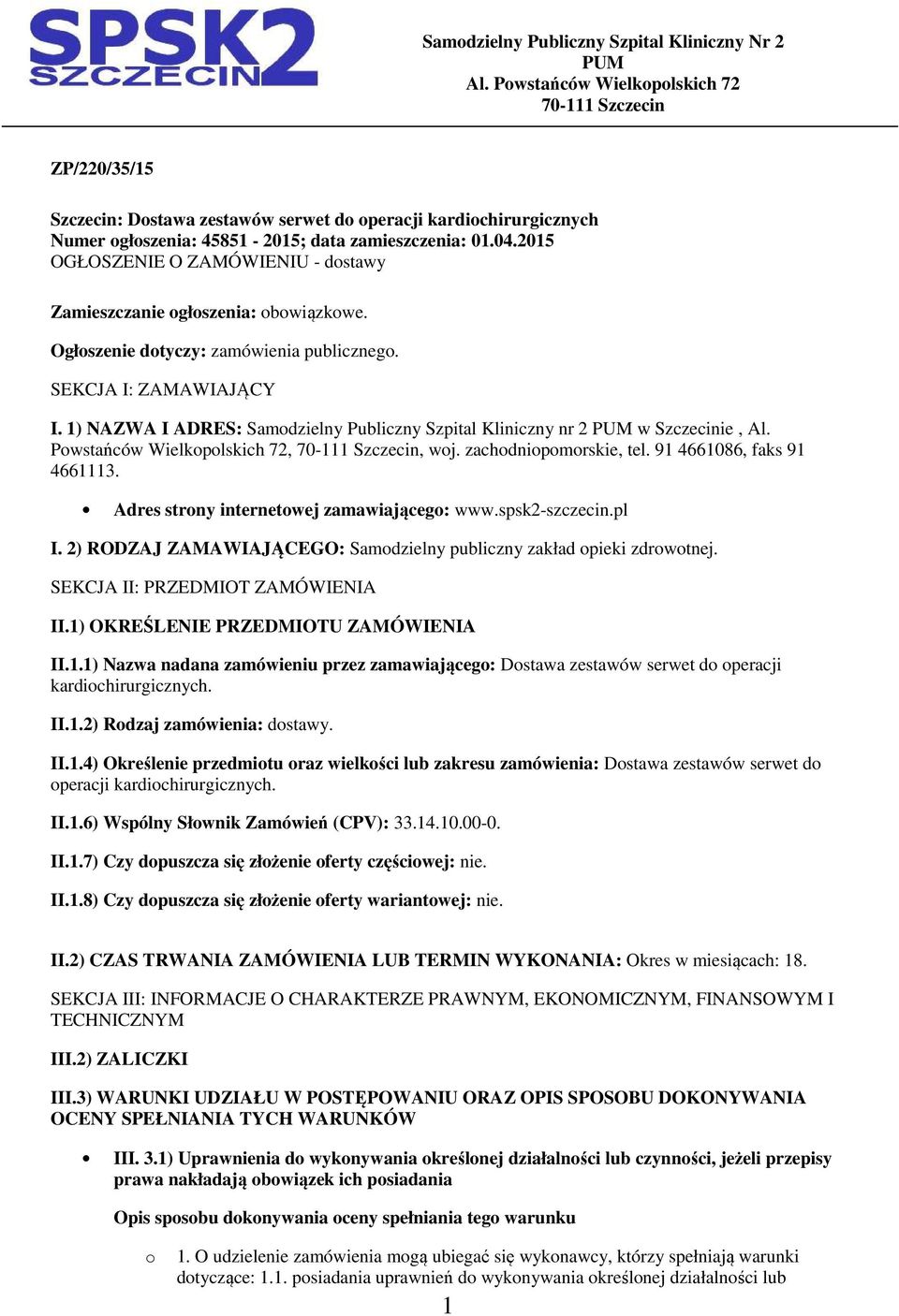 2015 OGŁOSZENIE O ZAMÓWIENIU - dstawy Zamieszczanie głszenia: bwiązkwe. Ogłszenie dtyczy: zamówienia publiczneg. SEKCJA I: ZAMAWIAJĄCY I.