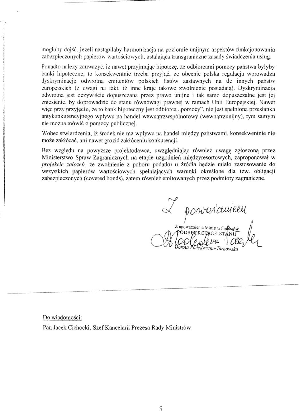 ze odbiorcami pomocy panstwa byyby banki hipoteczne, to konsekwentnie trzeba przyjqc, ze obecnie poska reguacja wprowadza dyskryminacj~ odwrotnq emitent6w poskich ist6w zastawnych na tie innych