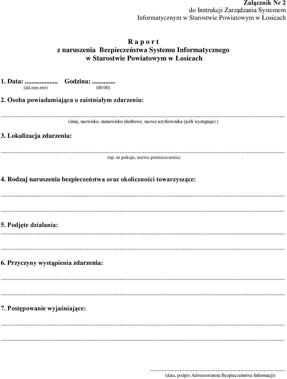 Osoba powiadamiająca o zaistniałym zdarzeniu: (imię, nazwisko, stanowisko służbowe, nazwa użytkownika (jeśli występuje) ) 3. Lokalizacja zdarzenia: (np.