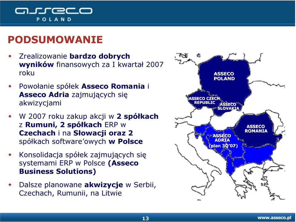 Słowacji oraz 2 spółkach software owych w Polsce Konsolidacja spółek zajmujących się systemami ERP w Polsce (Asseco Business