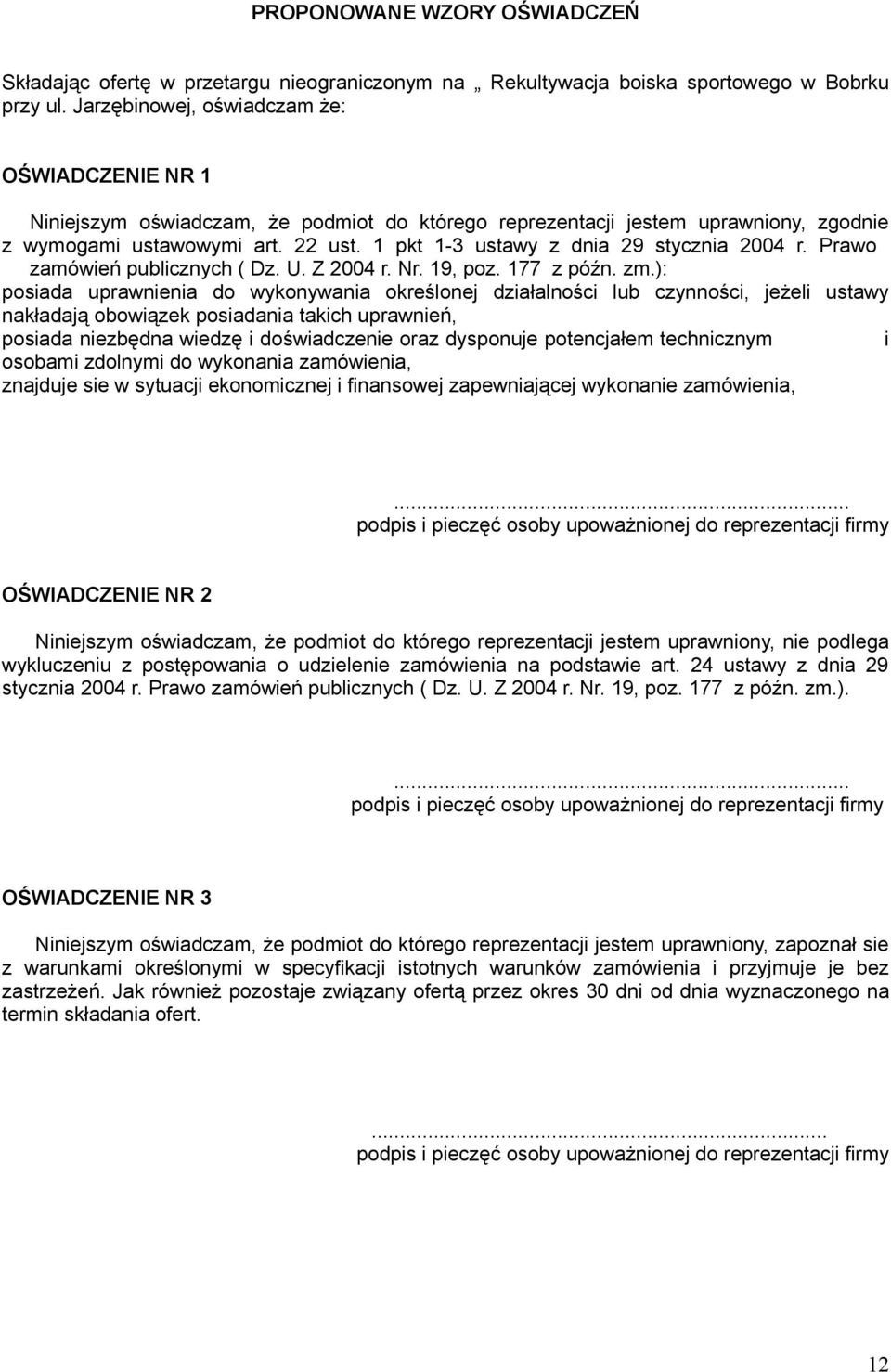 1 pkt 1-3 ustawy z dnia 29 stycznia 2004 r. Prawo zamówień publicznych ( Dz. U. Z 2004 r. Nr. 19, poz. 177 z późn. zm.