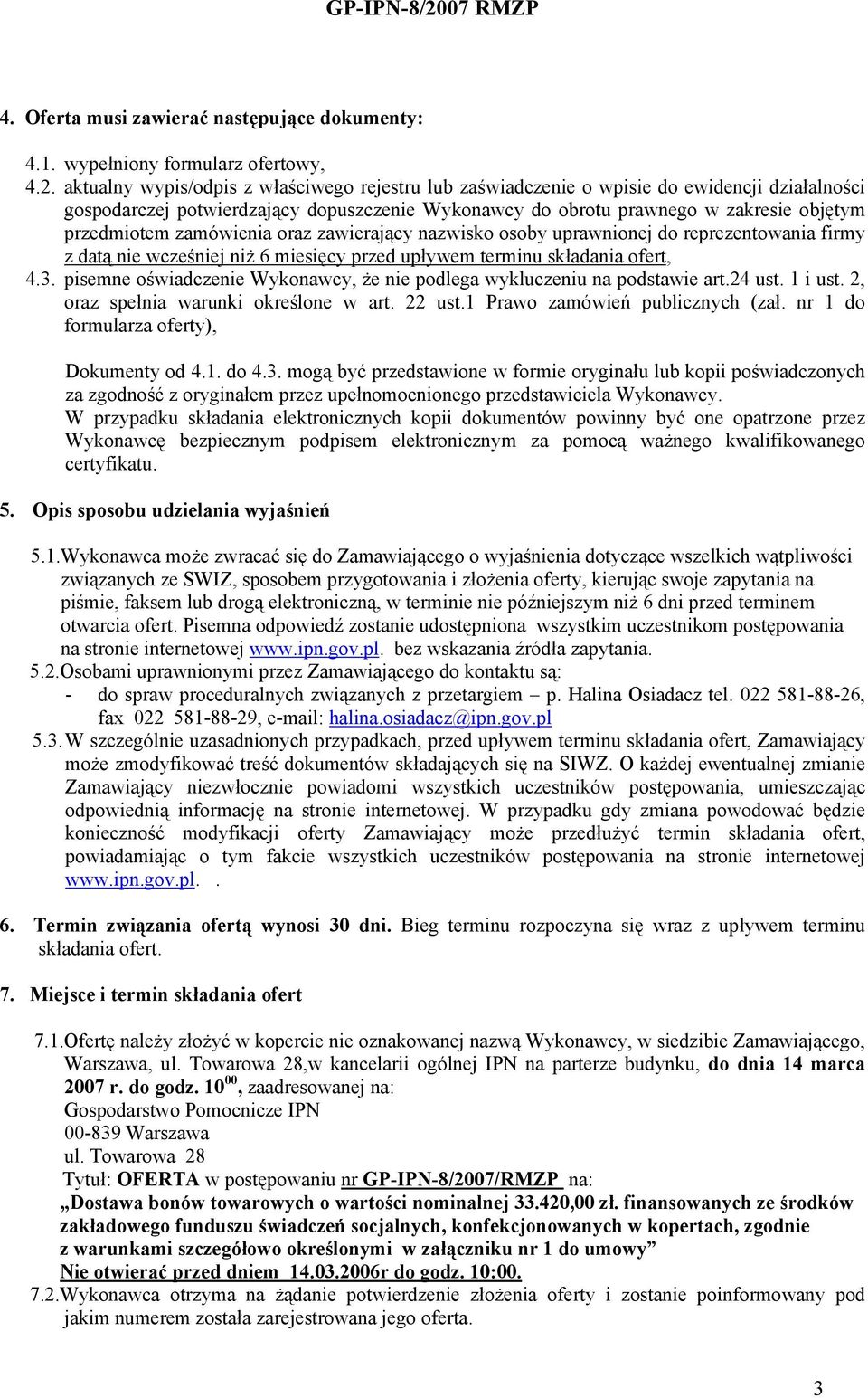 zamówienia oraz zawierający nazwisko osoby uprawnionej do reprezentowania firmy z datą nie wcześniej niż 6 miesięcy przed upływem terminu składania ofert, 4.3.