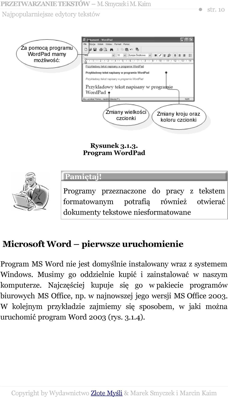 Programy przeznaczone do pracy z tekstem formatowanym potrafią również otwierać dokumenty tekstowe niesformatowane Microsoft Word pierwsze uruchomienie Program MS Word nie