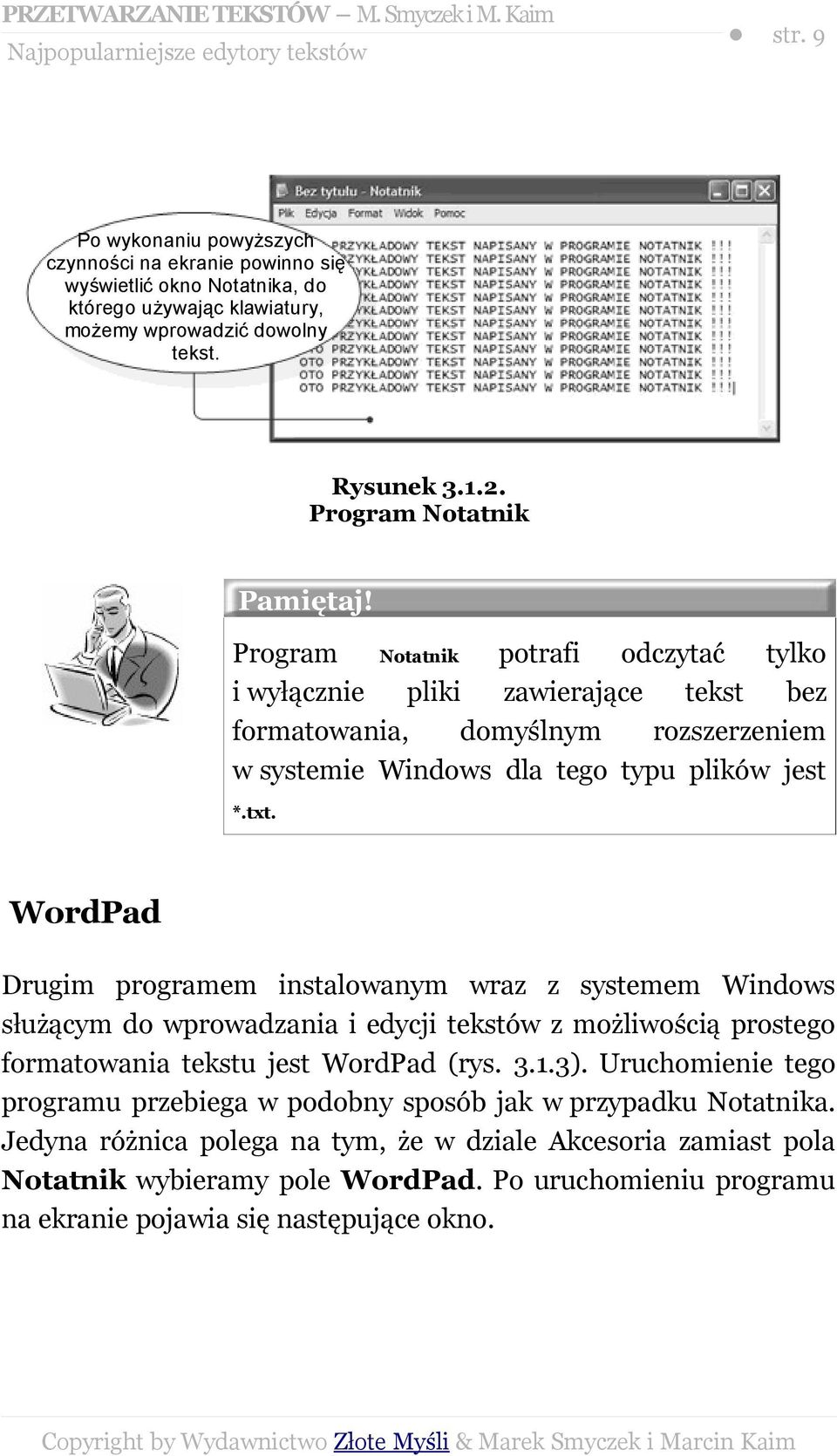 txt. WordPad Drugim programem instalowanym wraz z systemem Windows służącym do wprowadzania i edycji tekstów z możliwością prostego formatowania tekstu jest WordPad (rys. 3.1.3).
