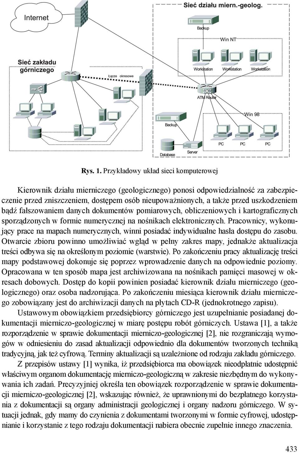 uszkodzeniem bądź fałszowaniem danych dokumentów pomiarowych, obliczeniowych i kartograficznych sporządzonych w formie numerycznej na nośnikach elektronicznych.