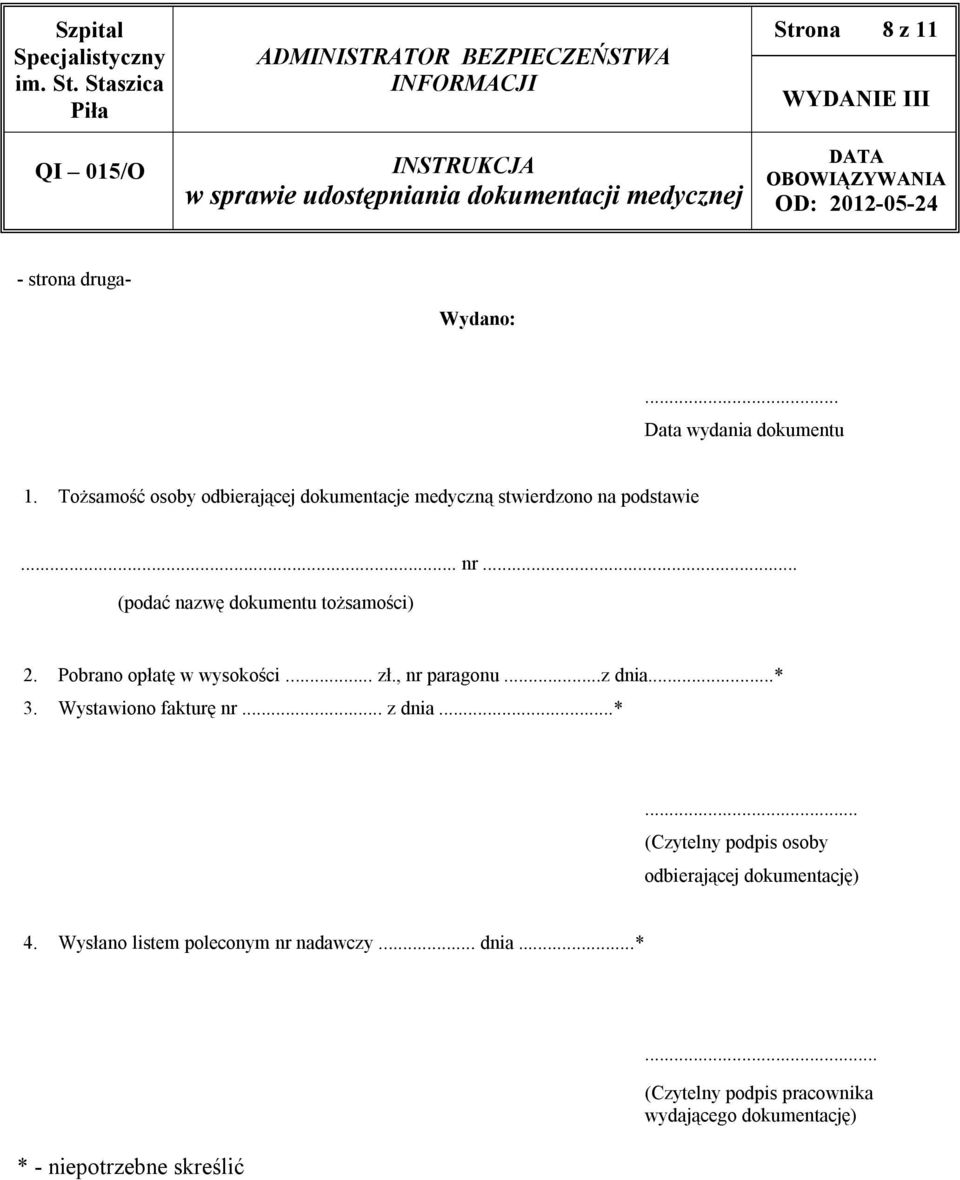 .. (podać nazwę dokumentu tożsamości) 2. Pobrano opłatę w wysokości... zł., nr paragonu...z dnia...* 3.