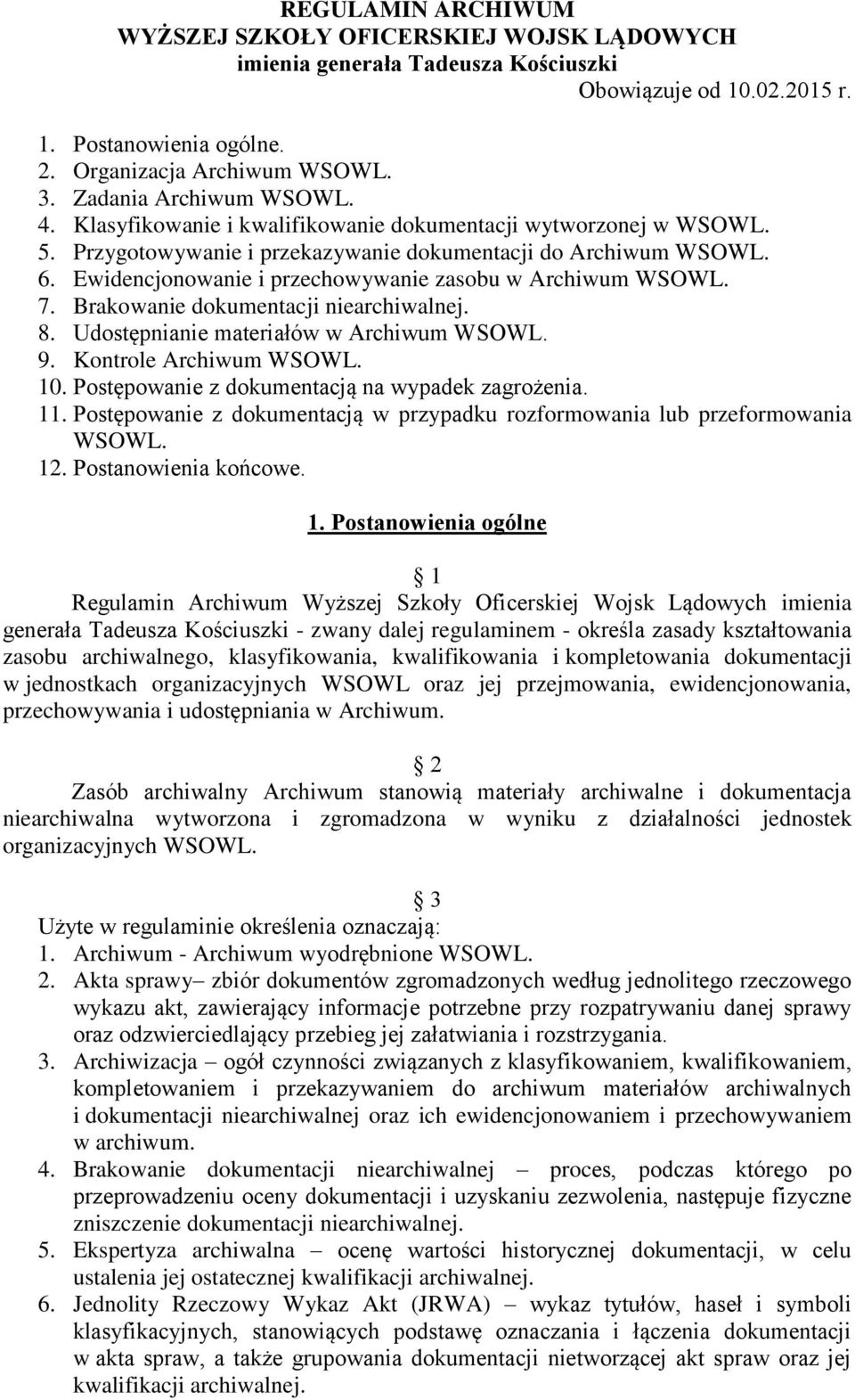 Ewidencjonowanie i przechowywanie zasobu w Archiwum WSOWL. 7. Brakowanie dokumentacji niearchiwalnej. 8. Udostępnianie materiałów w Archiwum WSOWL. 9. Kontrole Archiwum WSOWL. 10.