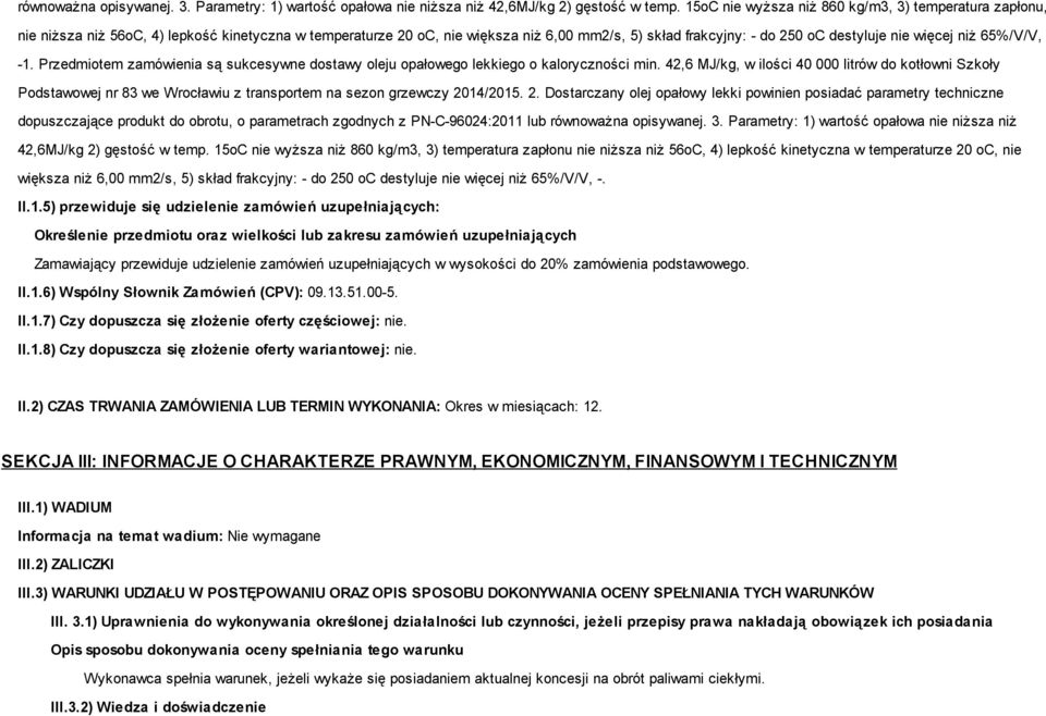 więcej niż 65%/V/V, -1. Przedmiotem zamówienia są sukcesywne dostawy oleju opałowego lekkiego o kaloryczności min.