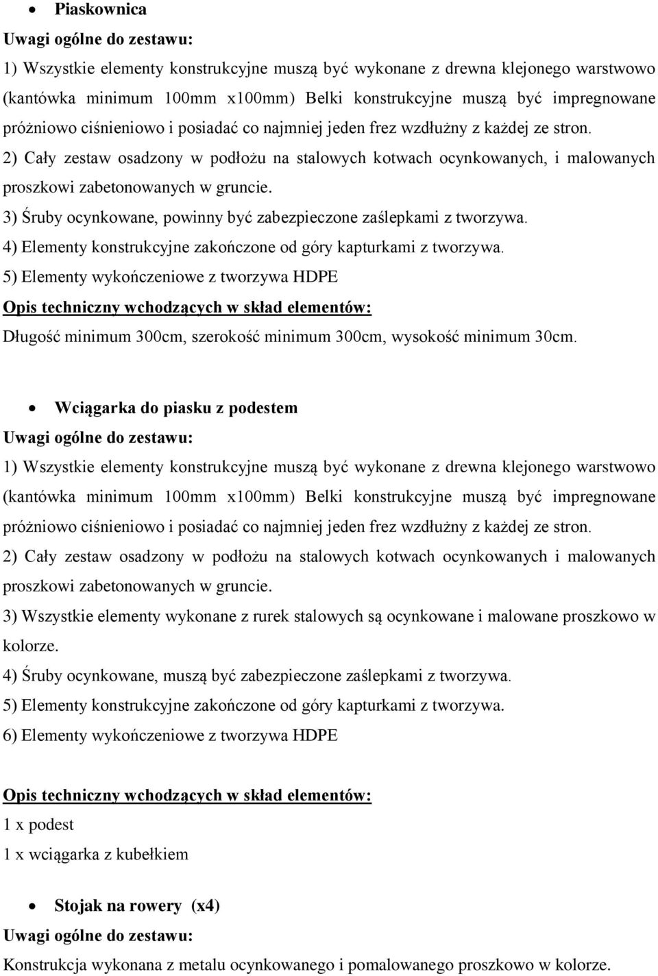 5) Elementy wykończeniowe z tworzywa HDPE Długość minimum 300cm, szerokość minimum 300cm, wysokość minimum 30cm.