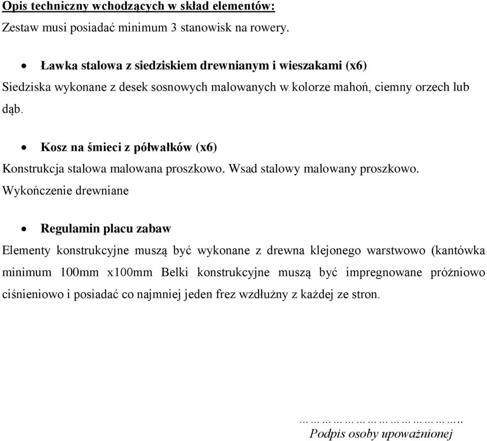 Kosz na śmieci z półwałków (x6) Konstrukcja stalowa malowana proszkowo. Wsad stalowy malowany proszkowo.