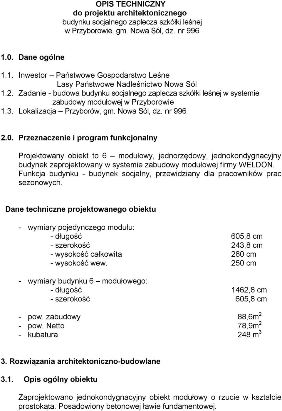 Zadanie - budowa budynku socjalnego zaplecza szkółki leśnej w systemie zabudowy modułowej w Przyborowie 1.3. Lokalizacja Przyborów, gm. Nowa Sól, dz. nr 996 2.0.