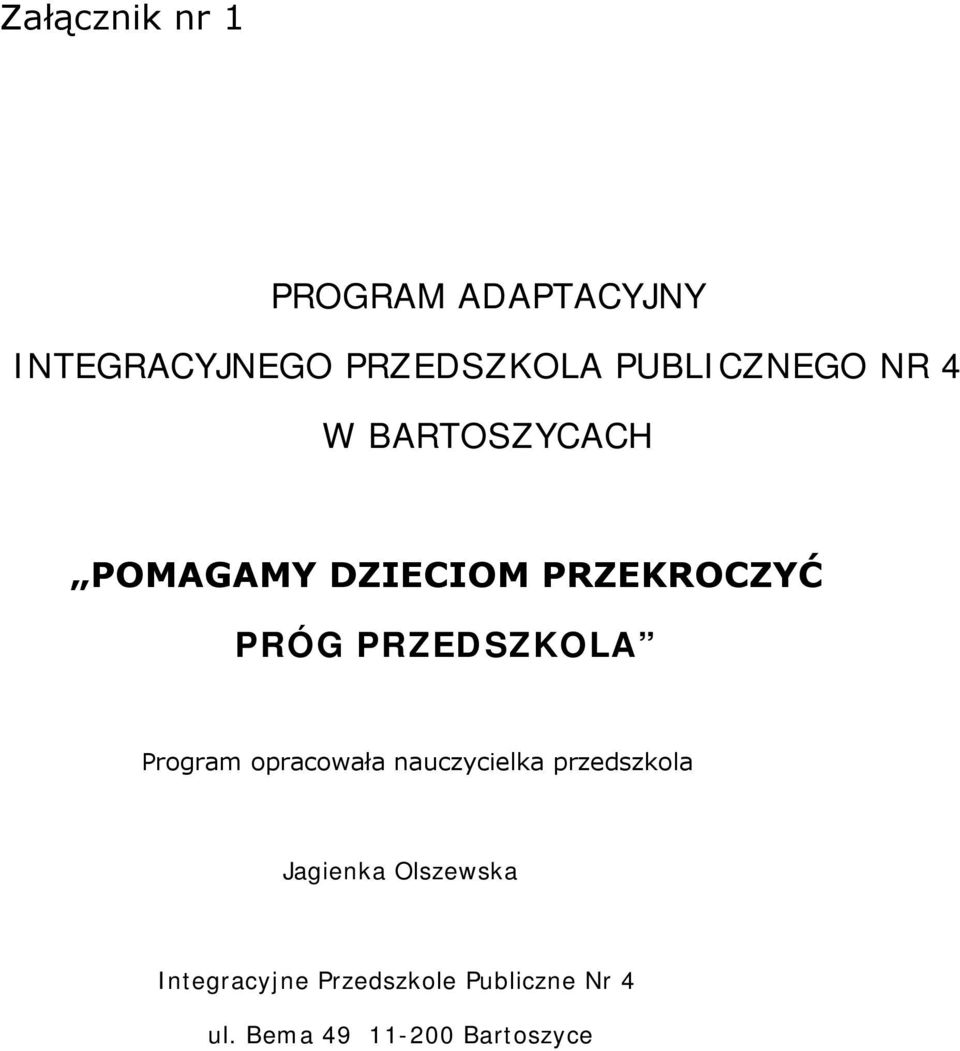 PRZEDSZKOLA Program opracowała nauczycielka przedszkola Jagienka