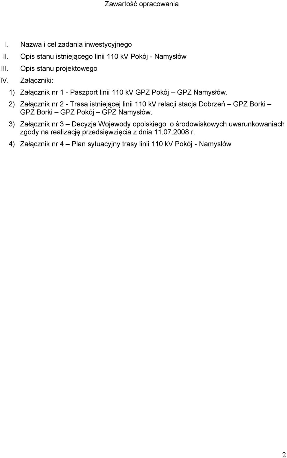 Pokój GPZ Namysłów. 2) Załącznik nr 2 - Trasa istniejącej linii 110 kv relacji stacja Dobrzeń GPZ Borki GPZ Borki GPZ Pokój GPZ Namysłów.