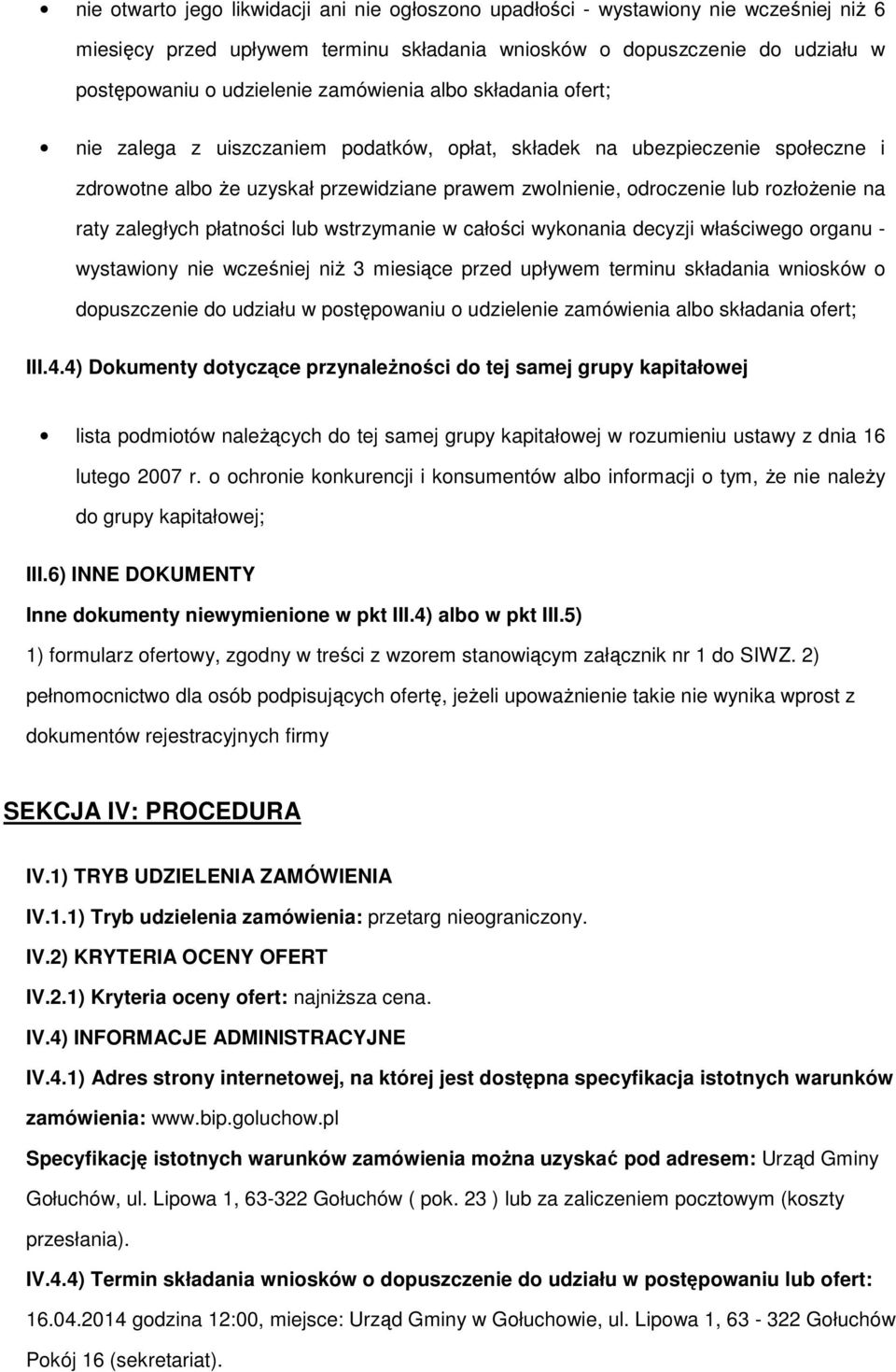 wstrzymanie w całści wyknania decyzji właściweg rganu - wystawiny nie wcześniej niż 3 miesiące przed upływem terminu składania wnisków dpuszczenie d udziału w pstępwaniu udzielenie zamówienia alb