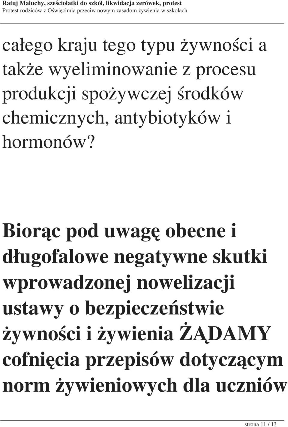 Biorąc pod uwagę obecne i długofalowe negatywne skutki wprowadzonej nowelizacji