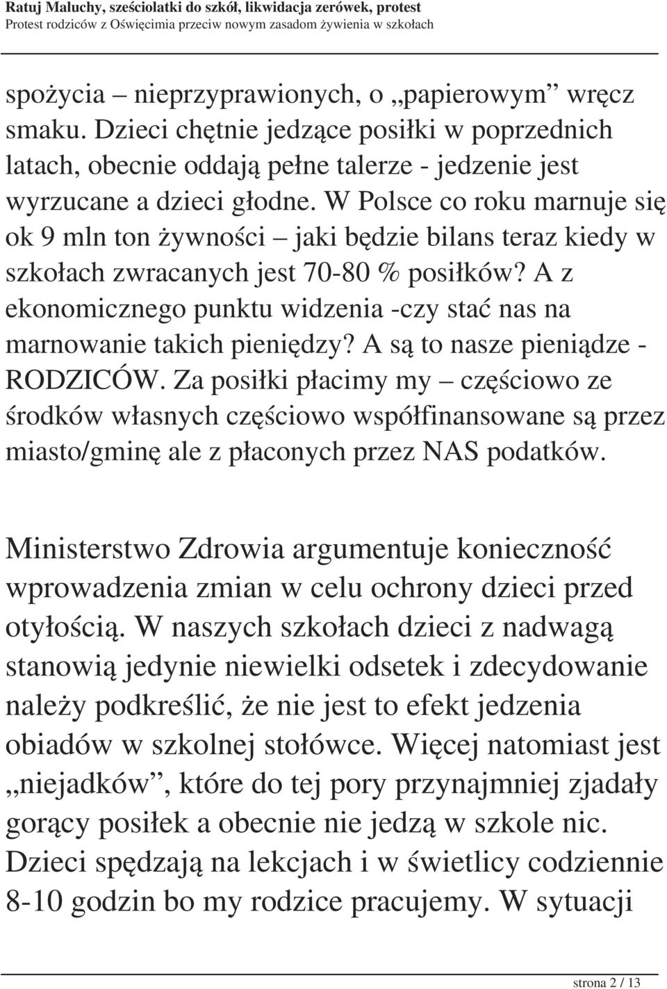 A z ekonomicznego punktu widzenia -czy stać nas na marnowanie takich pieniędzy? A są to nasze pieniądze - RODZICÓW.