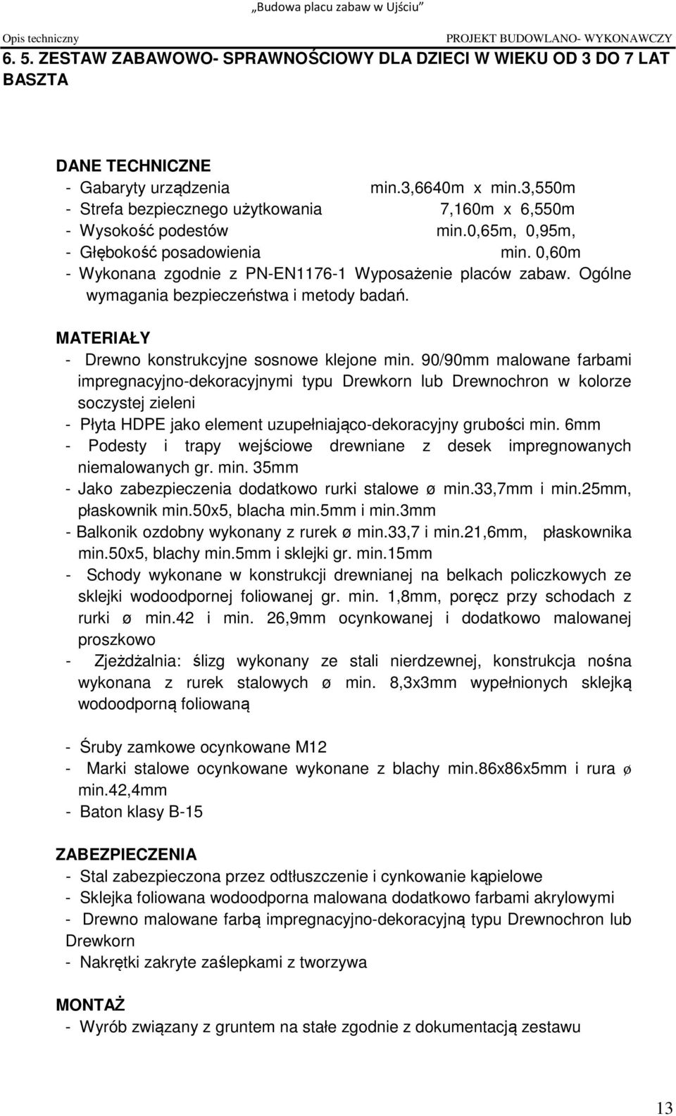 Ogólne wymagania bezpieczeństwa i metody badań. MATERIAŁY - Drewno konstrukcyjne sosnowe klejone min.