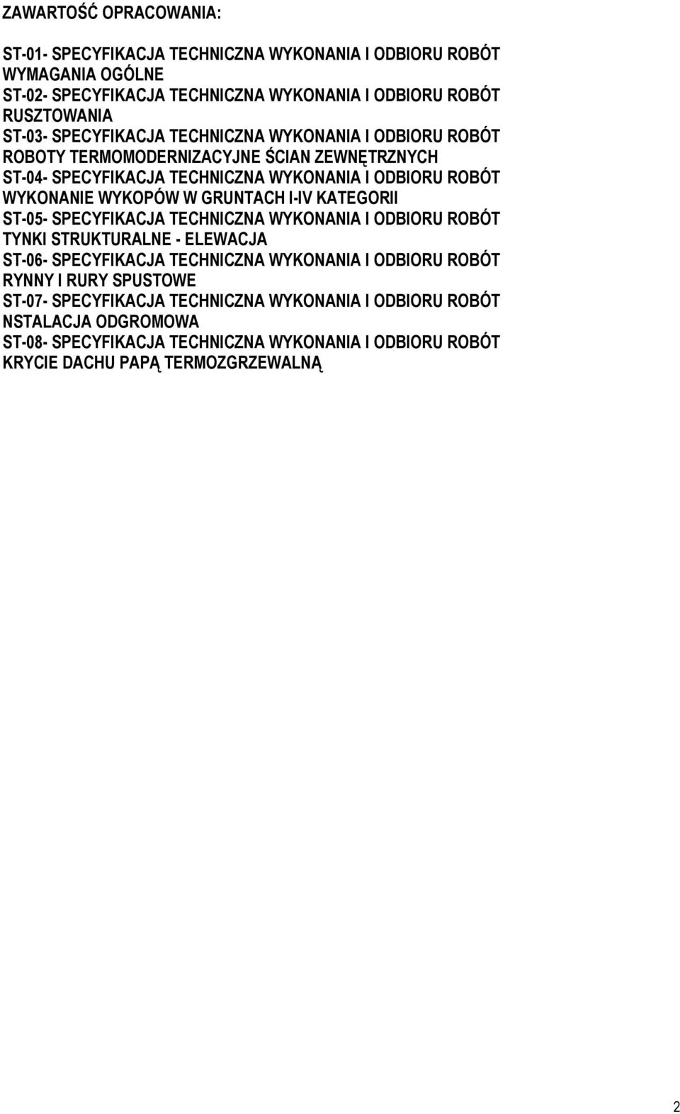 GRUNTACH I-IV KATEGORII ST-05- SPECYFIKACJA TECHNICZNA WYKONANIA I ODBIORU ROBÓT TYNKI STRUKTURALNE - ELEWACJA ST-06- SPECYFIKACJA TECHNICZNA WYKONANIA I ODBIORU ROBÓT RYNNY I
