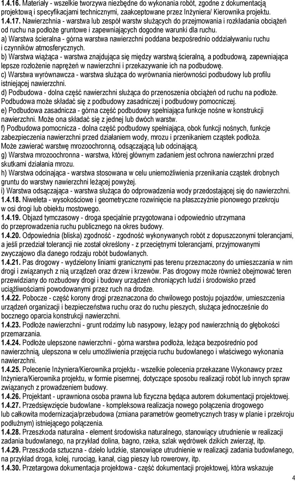 a) Warstwa ścieralna - górna warstwa nawierzchni poddana bezpośrednio oddziaływaniu ruchu i czynników atmosferycznych.