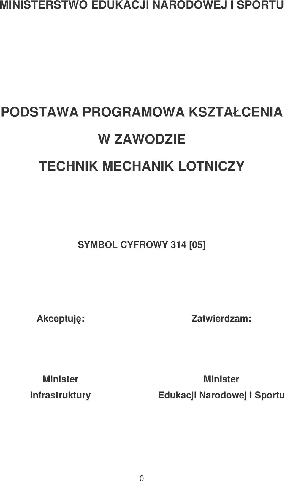 LOTNICZY SYMBOL CYFROWY 314 [05] Akceptuj: