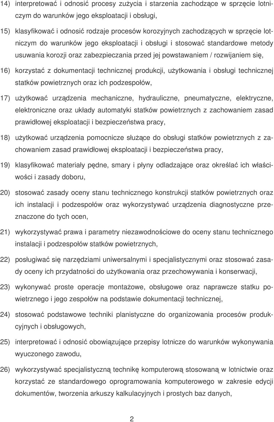 produkcji, uytkowania i obsługi technicznej statków powietrznych oraz ich podzespołów, 17) uytkowa urzdzenia mechaniczne, hydrauliczne, pneumatyczne, elektryczne, elektroniczne oraz układy automatyki