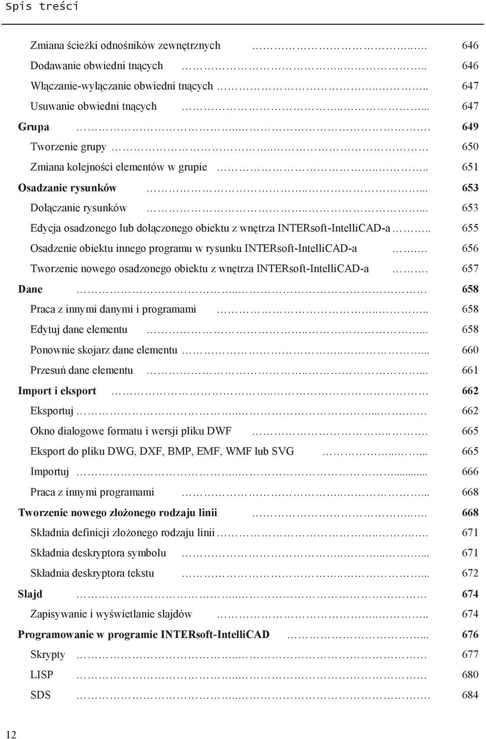 . 655 Osadzenie obiektu innego programu w rysunku INTERsoft-IntelliCAD-a. 656 Tworzenie nowego osadzonego obiektu z wnętrza INTERsoft-IntelliCAD-a. 657 Dane.. 658 Praca z innymi danymi i programami.