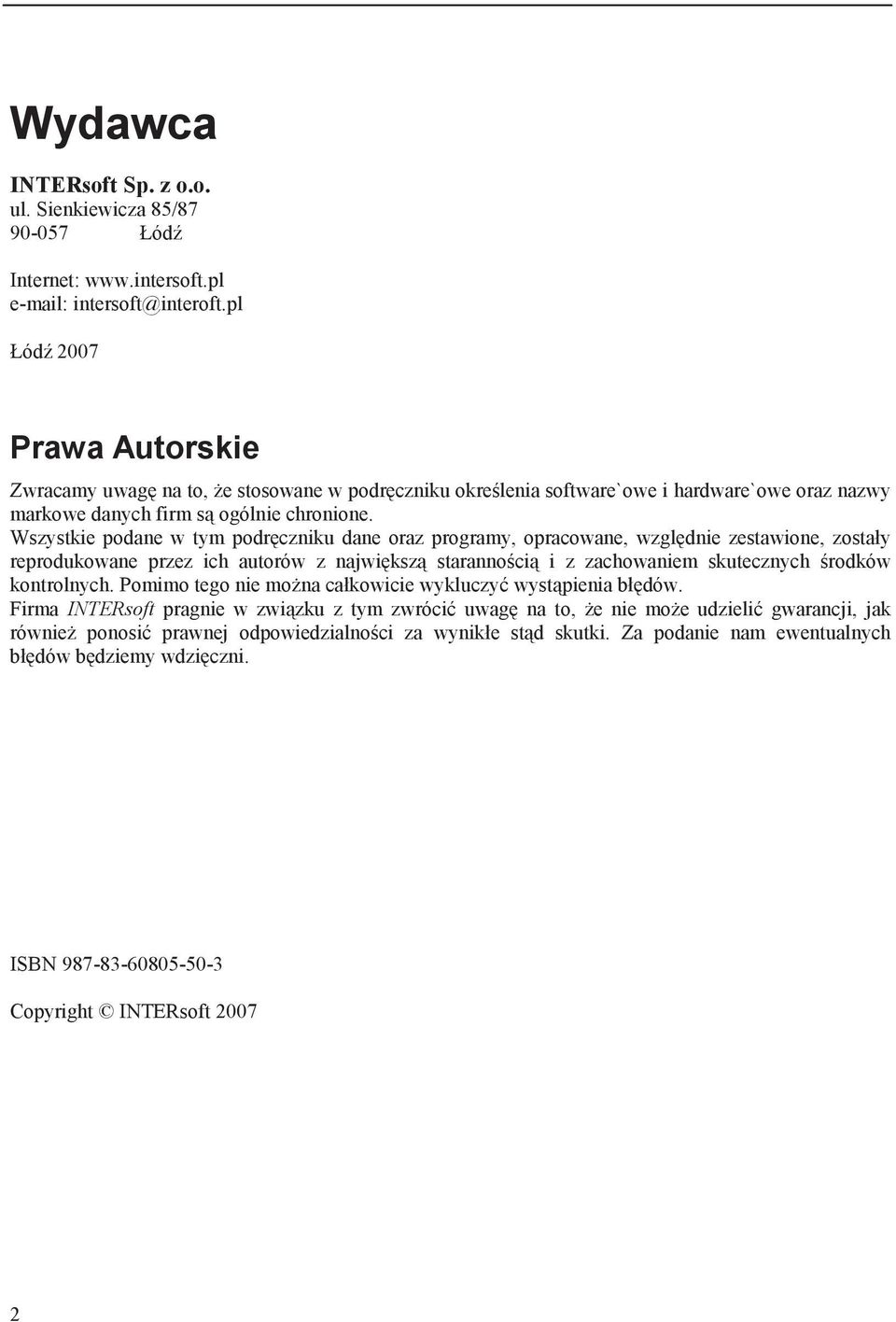 Wszystkie podane w tym podręczniku dane oraz programy, opracowane, względnie zestawione, zostały reprodukowane przez ich autorów z największą starannością i z zachowaniem skutecznych środków