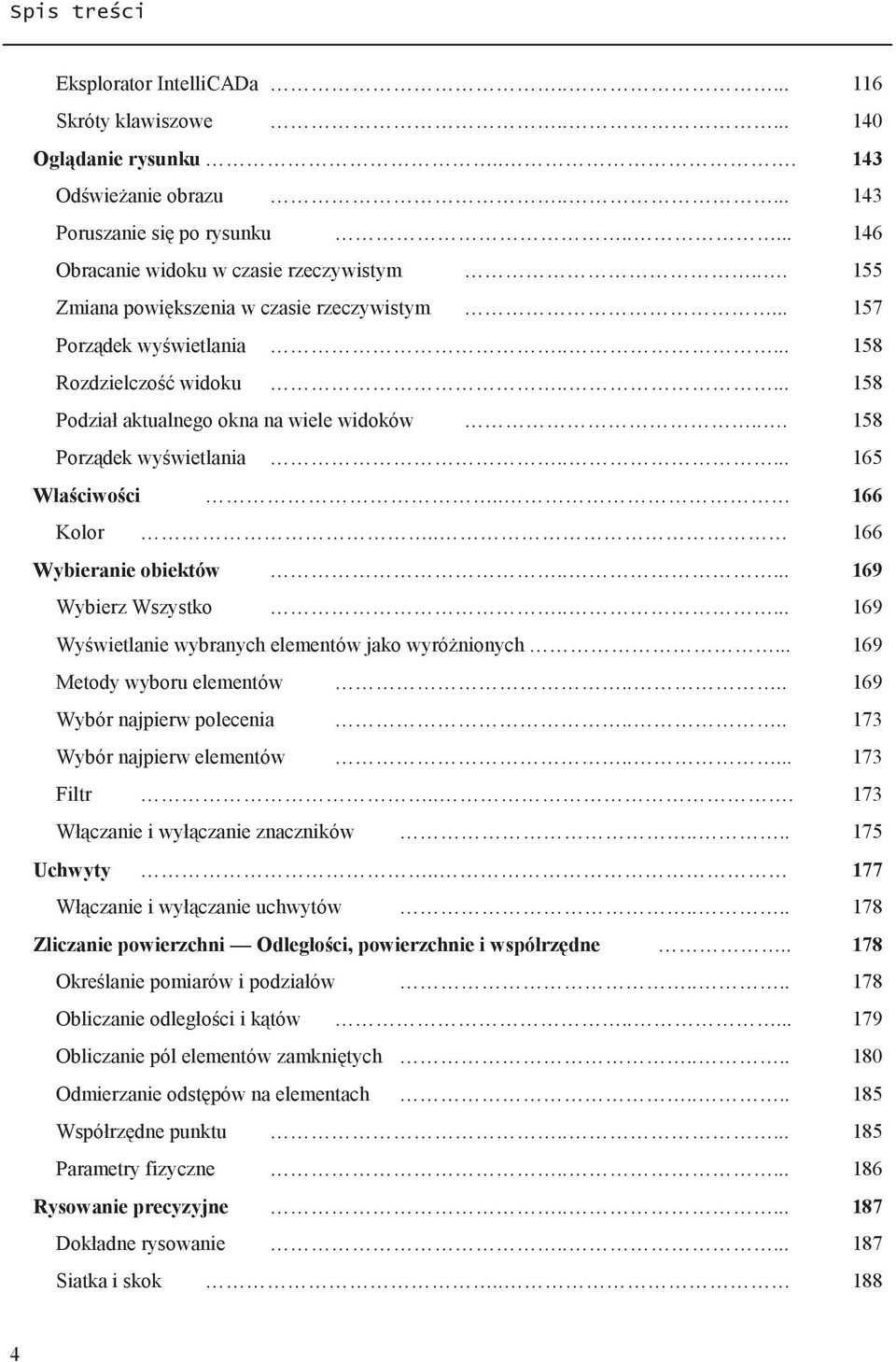 .... 165 Właściwości.. 166 Kolor.. 166 Wybieranie obiektów..... 169 Wybierz Wszystko..... 169 Wyświetlanie wybranych elementów jako wyróżnionych... 169 Metody wyboru elementów.