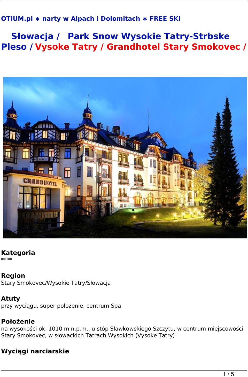Grandhotel Stary Smokovec / Kategoria **** Region Stary Smokovec/Wysokie Tatry/Słowacja Atuty przy wyciągu,