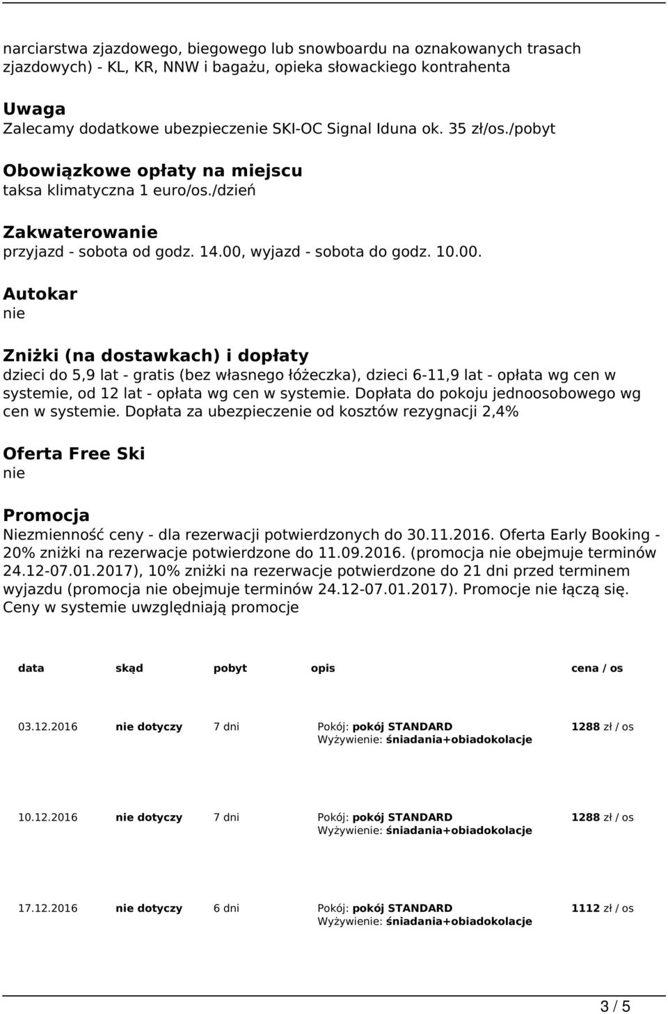 wyjazd - sobota do godz. 10.00.